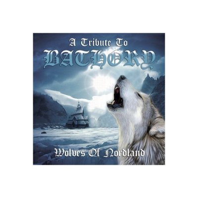 Wolves Of Nordland - A Tribute To Bathory Compilation (2010)