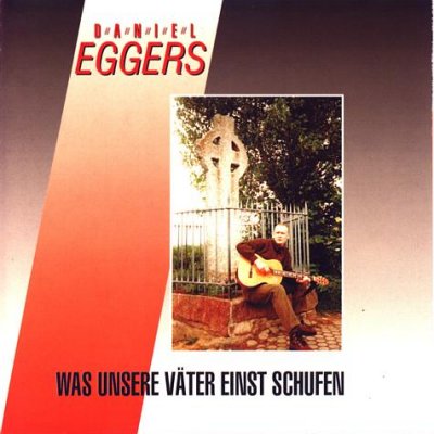 Daniel Eggers - Was unsere Vater einst schufen (1996)