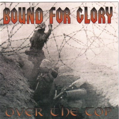 Bound For Glory - Over The Top (2004 / 2007)