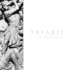 Triarii – Piece Heroique (2006)