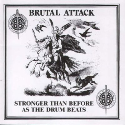 Brutal Attack - Stronger Than Before (1986 / 1999 / 2008)