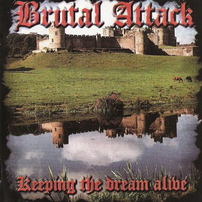 Brutal Attack - Keeping The Dream Alive (1998)