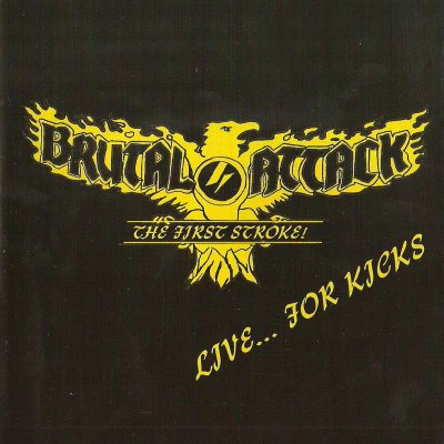 Brutal Attack - Live... For Kicks (2007)