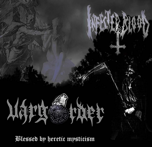 Varg Order & Infected Blood - Blessed By Heretic Mysticism [split] (2011)