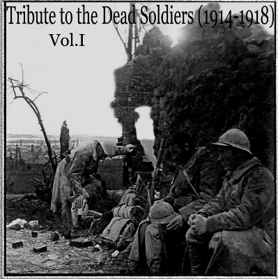 VA - Tribute To The Dead Soldiers (1914-1918) Vol.I (2009)