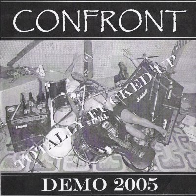 Confront - Totally Fucked Up (2005)
