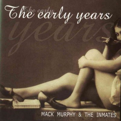 Mack Murphy & The Inmates - The Early Years (2003)