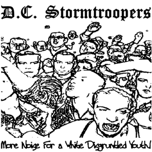 DC Stormtroopers - More Noise For A White Disgruntled Youth