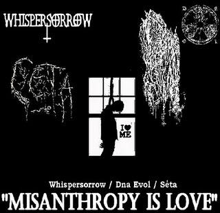 Whispersorrow & Dna Evol & Seta - Misanthropy Is Love (2011)