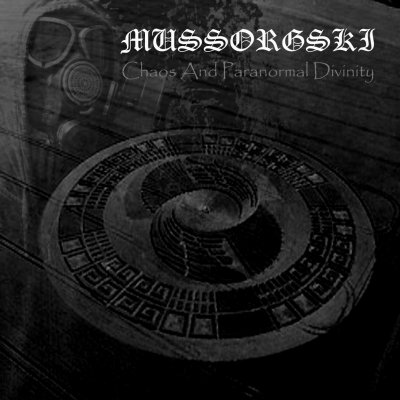 Mussorgski - Chaos And Paranormal Divinity (2011)