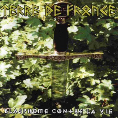 Terre De France - Blaspheme contre la vie (2003)