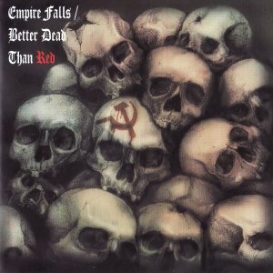 Empire Falls & Better Dead Than Red - Split (2013)