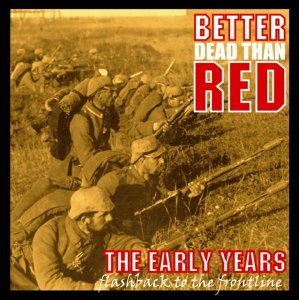 Better Dead Than Red - The Early Years-Flashback to the Frontline (2013)