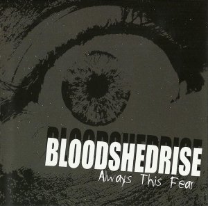 Bloodshedrise - Always this Fear (2009)