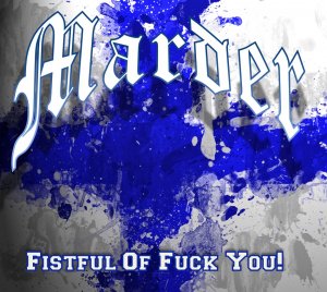 Marder - Fistful of fuck you! (2013)