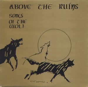 Above the Ruins - Songs of the wolf (1986)