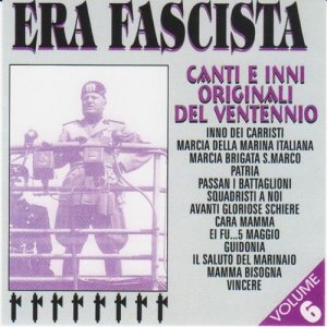 Era Fascista - Canti E Inni Originali Del Ventennio - Volume 6 (1997)