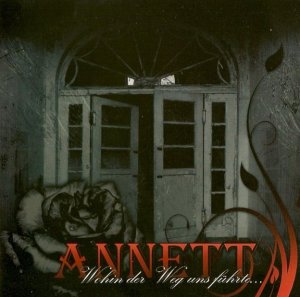 Annett - Wohin der Weg uns fuhrte (2010)