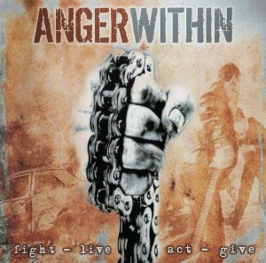 Anger Within - Fight-Live-Act-Give (2005)