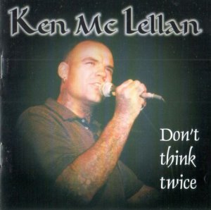 Ken McLellan - Don't think twice (1999)