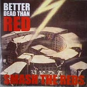 Better Dead Than Red - Smash The Reds (2003)