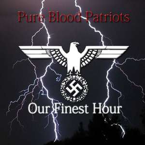 Pure Blood Patriots - Our Finest Hour (2011)