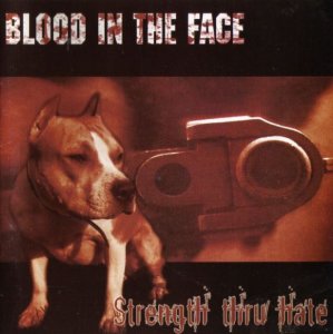 Blood In The Face - Strength Thru Hate (2005)
