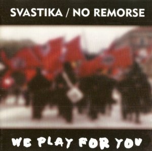 Svastika & No Remorse - We play for you (1994 / 2000)