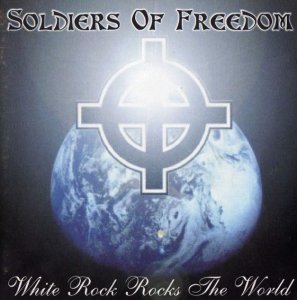 Soldiers of Freedom - White rock rocks the world (1999)
