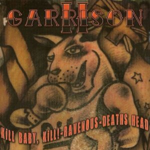 Kill Baby, Kill! & Ravenous & Deaths Head - Garrison II (2008)