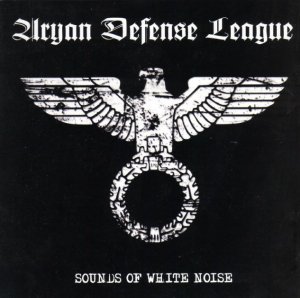 Aryan Defense League - Sounds Of White Noise (2009)