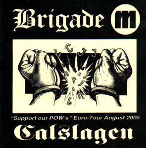 Brigade M & Calslagen - Support our POW`s Euro Tour August 2005