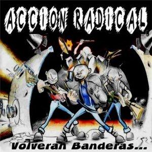 Accion Radical - Volveran Banderas... (2005)