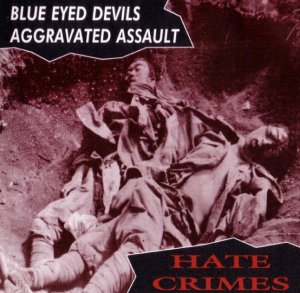 Blue Eyed Devils & Aggravated Assault - Hate Crimes (1995)