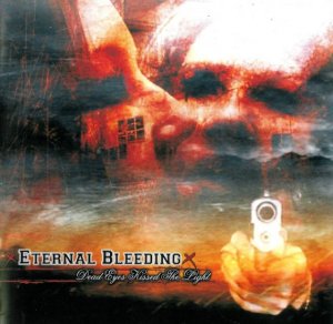 Eternal Bleeding - Dead Eyes Kissed the Light (2007)