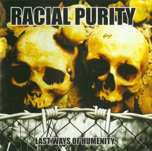 Racial Purity - Last Ways Of Humanity (2006)