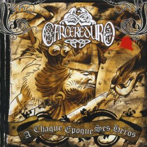 Carcereduro - A chaque epoque ses heros (2010)