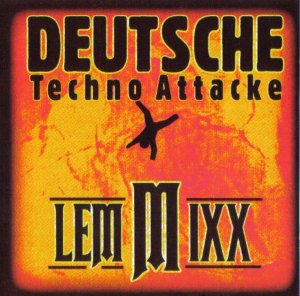 Deutsche Techno Attacke - LemMixx (1997)