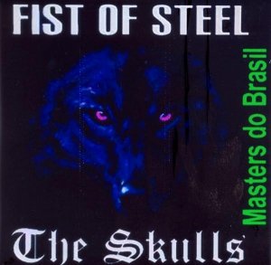 Fist Of Steel & The Skulls - Masters Do Brasil (2005)