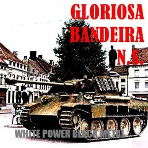 Gloriosa Bandeira NS - White Power Black Metal (2015)