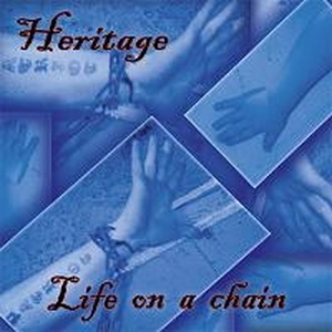 Heritage - Life on a chain (2006)
