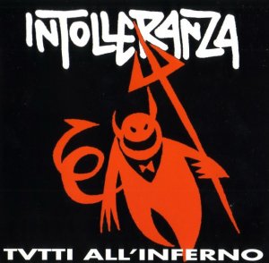 Intolleranza - Tutti all'inferno (1995 / 2001)