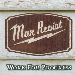 Max Resist - Work For Progress (2014)