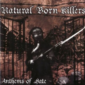 Natural Born Killers - Anthems of Hate (2006)