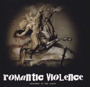 Romantic Violence - Choosers of the slain (2009)