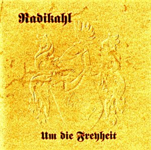 Radikahl - Um die Freyheit! (2006)