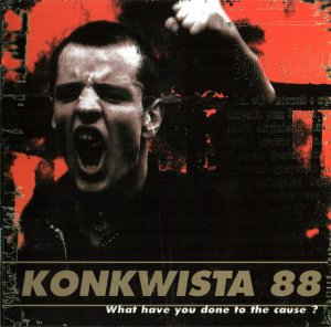 Konkwista 88 ‎- What Have You Done To The Cause? (2016)
