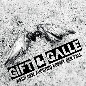 Gift & Galle - Nach Dem Aufstieg Kommt Der Fall (2015)