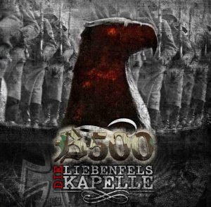 Die Liebenfels Kapelle & Bataillon 500 - Kampfbereit (2014)