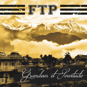 Francs-Tireurs Patriotes (FTP) - Grandeur Et Servitude (2017)